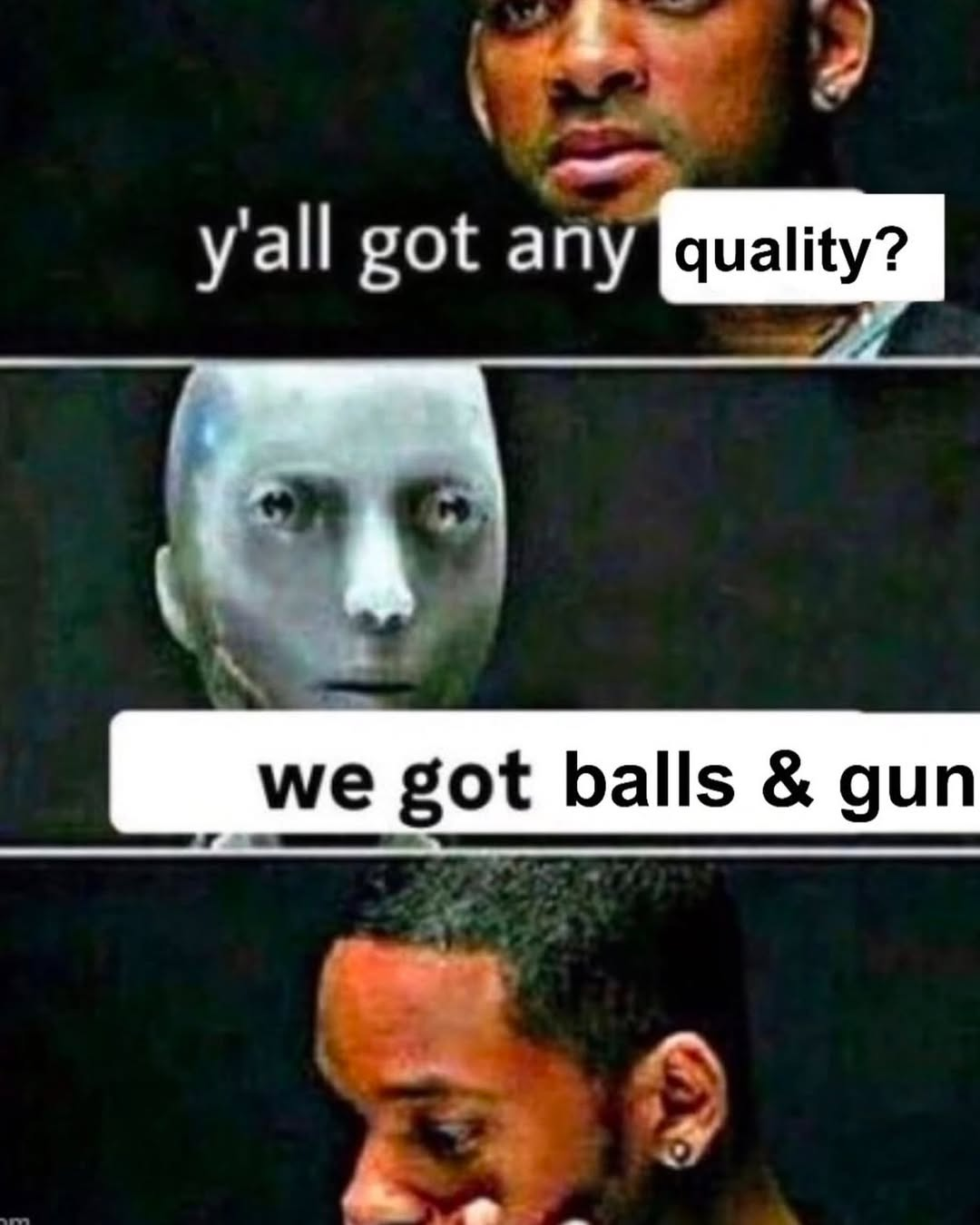 Y'all got any quality? We got balls & gun meme
